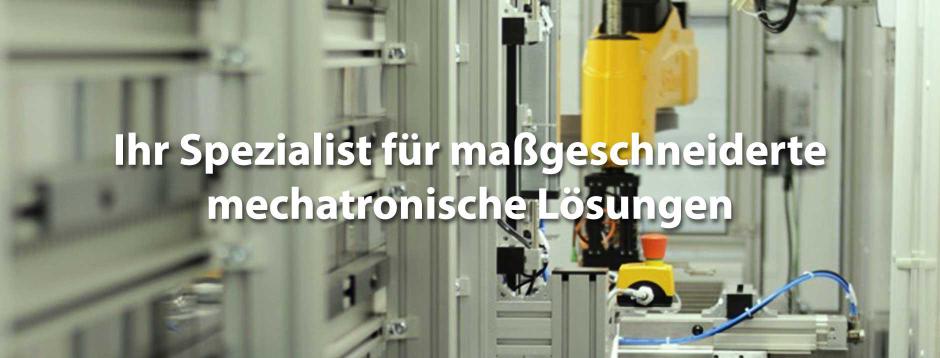 Ihr Spezialist für maßgeschneiderte mechatronische Lösungen